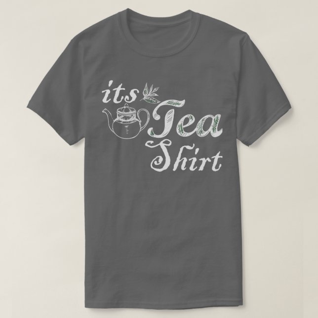 Itx27s a Tea Shirt Funny Cute Tea Lover (Design Front)