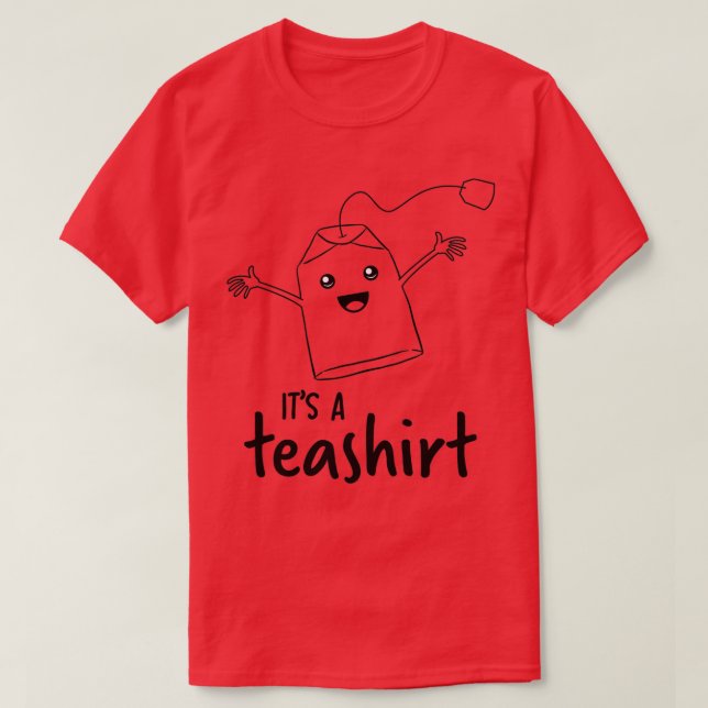Itx27s a tea Shirt Funny Tea Lover Shirt Girls (Design Front)