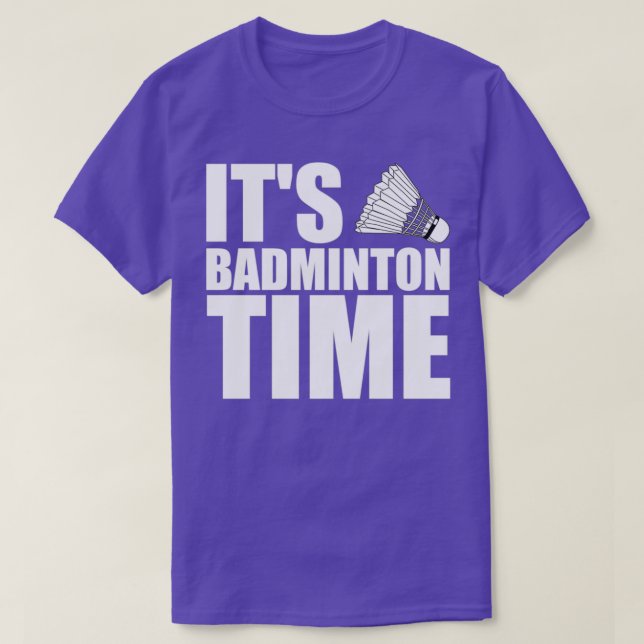 Itx27s Badminton Time T T-Shirt (Design Front)