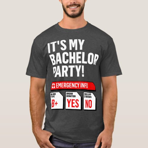 ITx27S MY BACHELOR PARTY Emergency Info for dark c T_Shirt