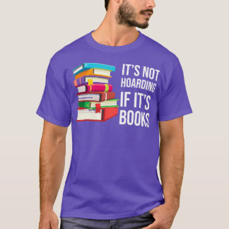 Itx27s Not Hoarding If Itx27s Books 1 T-Shirt