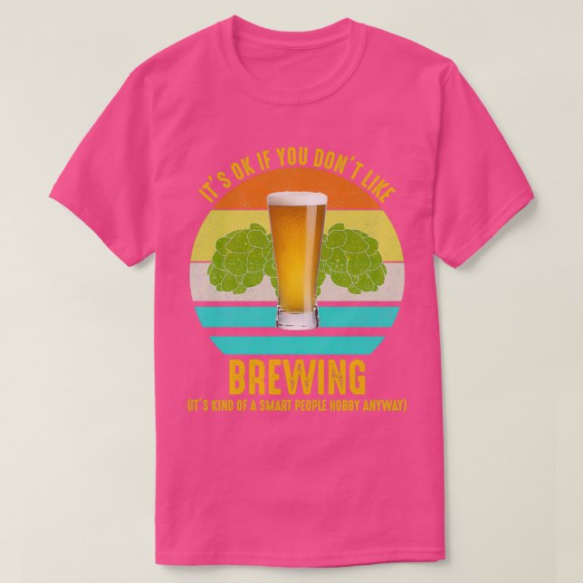 Itx27s OK If You Donx27t Like Brewing T T-Shirt (Design Front)
