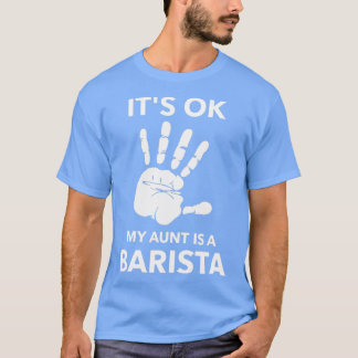 ITx27S OK MY AUNT IS A BARISTA T-Shirt