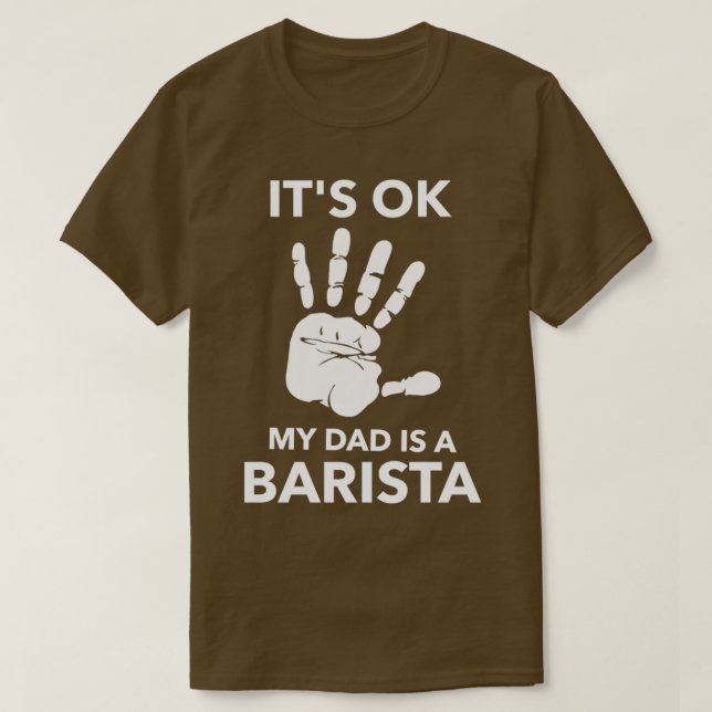 ITx27S OK MY DAD IS A BARISTA T-Shirt (Design Front)