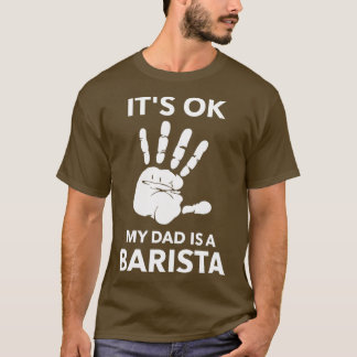 ITx27S OK MY DAD IS A BARISTA T-Shirt