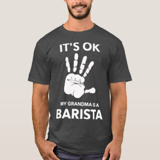 ITx27S OK MY GRANDMA IS A BARISTA T-Shirt