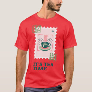 Itx27s tea time 7 T-Shirt