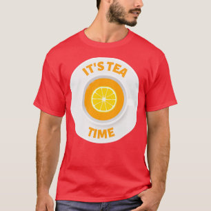 Itx27s tea time A cup of tea with a lemon slice T-Shirt