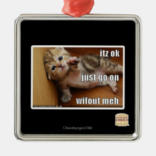 Itz ok, just go on wifout meh metal ornament