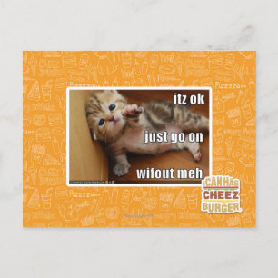 Itz ok, just go on wifout meh postcard