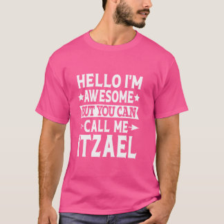 Itzael Funny First Name Hello I'm Awesome Call Me  T-Shirt