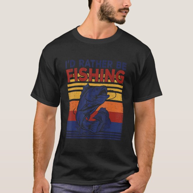 Iu2019d Rather Be Fishing Bass Fishing Fisherman T-Shirt (Front)