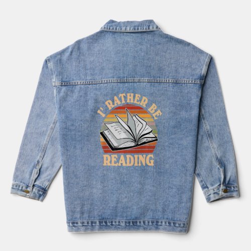 Iu2019d rather be Reading For the Love of Reading  Denim Jacket