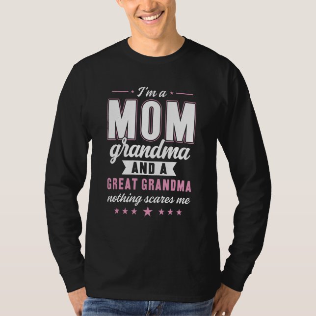 Iu2019m A Mom Grandma And A Great Nothing Scares M T-Shirt (Front)