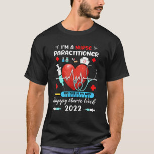 Iu2019m A Nurse Practitioner & This Is My Week Hap T-Shirt