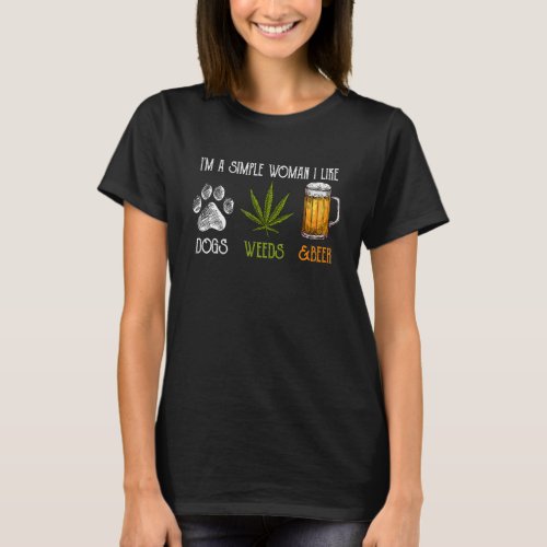 Iu2019m A Simple Woman I Like Dogs Weeds And Beer  T_Shirt