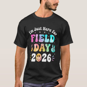 Iu2019m Just Here for Field Day 2026 Teacher Kids  T-Shirt