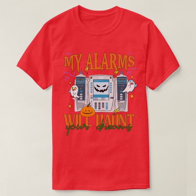 IV Pump Halloween ICU Nurse My Alarms Will Haunt Y T-Shirt (Design Front)