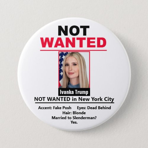 Ivanka Trump Not Wanted Button