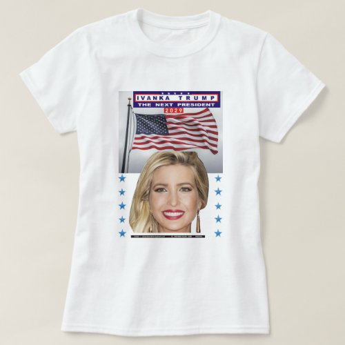 ivanka trump _ trumps daughter _ next president  T_Shirt