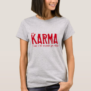 I've a list of people you missed funny karma T-Shirt