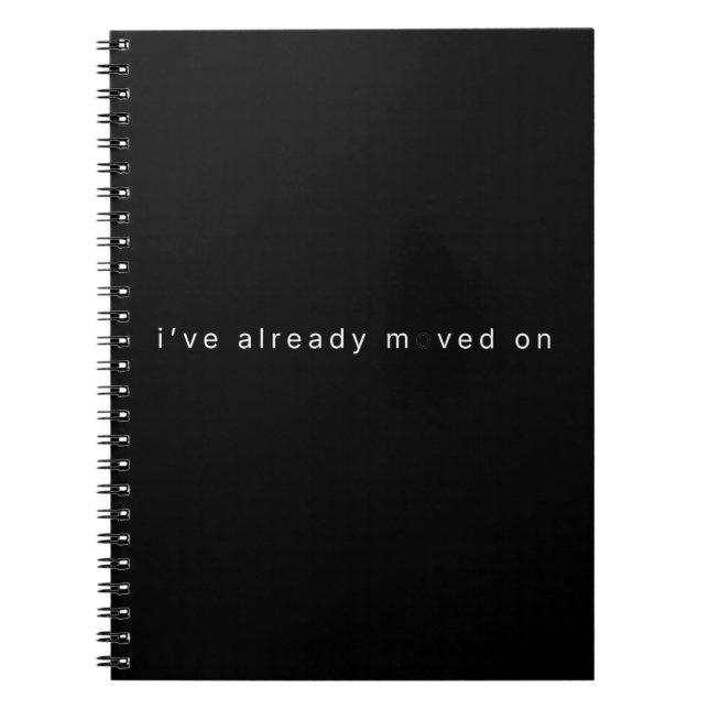I've Already Moved On Minimalist Black Notebook (Front)