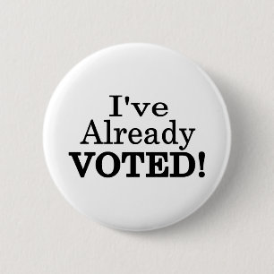 I've Already Voted Button