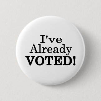 I've Already Voted Button