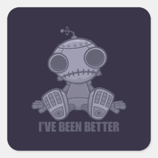 I've Been Better Sad Robot Cartoon Square Sticker