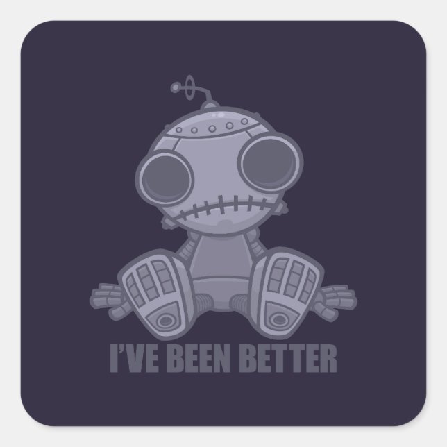 I've Been Better Sad Robot Cartoon Square Sticker (Front)