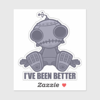 I've Been Better Sad Robot Cartoon Sticker