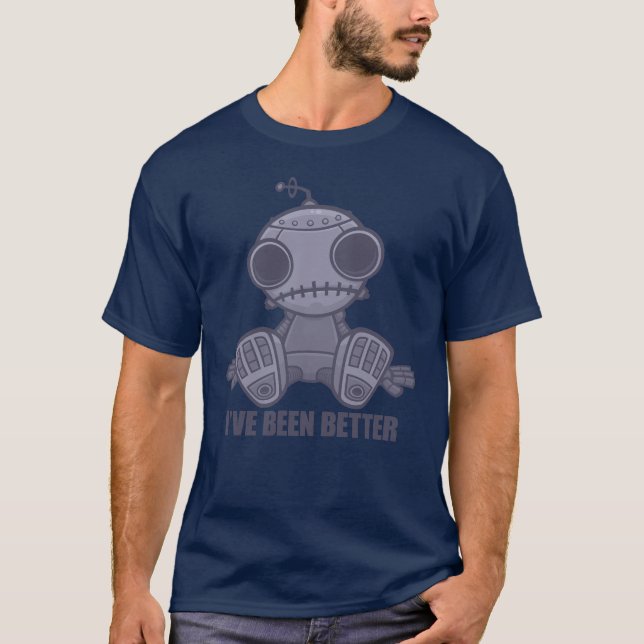 I've Been Better Sad Robot Cartoon T-Shirt (Front)