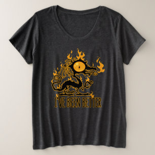 I've Been Better Scorched Crispy Dragon Plus Size T-Shirt