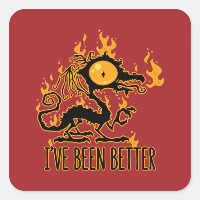 I've Been Better Scorched Crispy Dragon Square Sticker (Front)