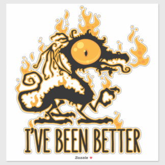 I've Been Better Scorched Crispy Dragon Sticker