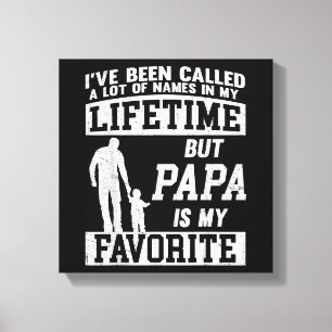 I've Been Called A Lot Of Names But Papa Father's  Canvas Print