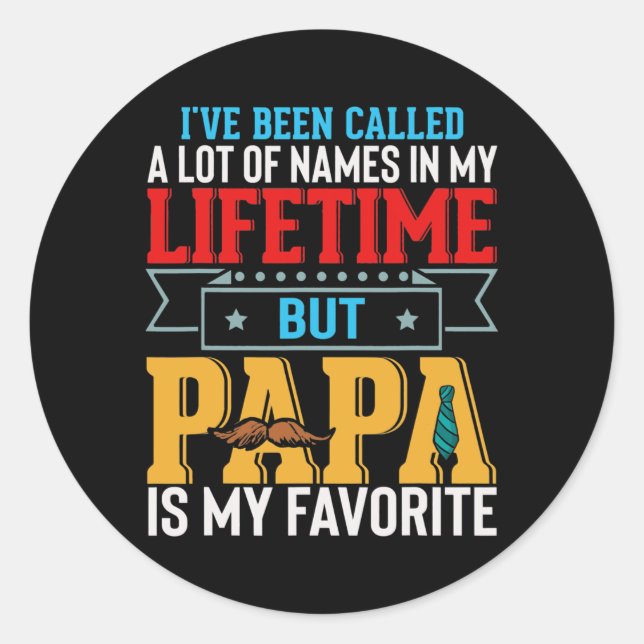 I've Been Called A Lot Of Names But Papa Is My Classic Round Sticker (Front)