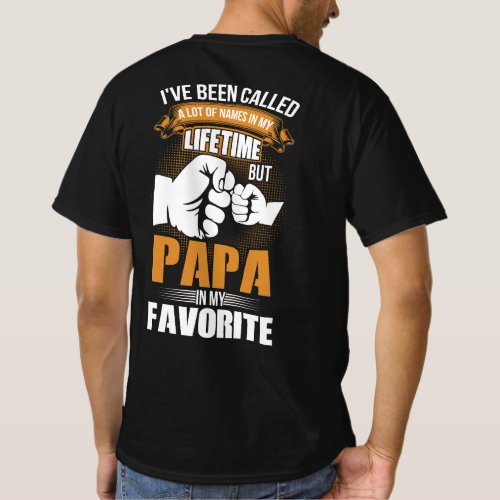 Ive Been Called A Lot Of Names Papa T_Shirt