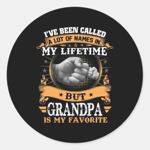 Ive Been Called Lot Of Name But Grandpa Is My Classic Round Sticker