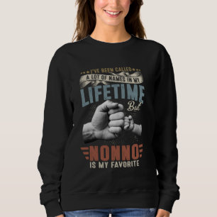 I've Been Called Lots Of Names But Nonno Is My Fav Sweatshirt