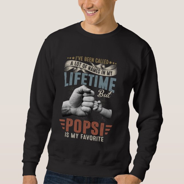 I've Been Called Lots Of Names But Popsi Is My Fav Sweatshirt (Front)