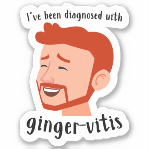 Ive Been Diagnosed with Ginger_Vitis Sticker