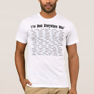 I've Been Everywhere Man T-Shirt
