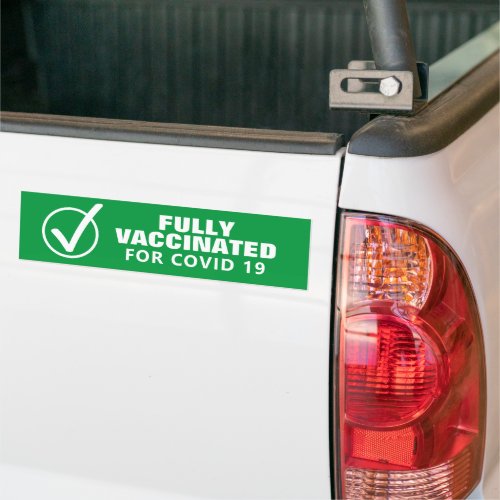 Ive been fully vaccinated for covid 19 sign green bumper sticker
