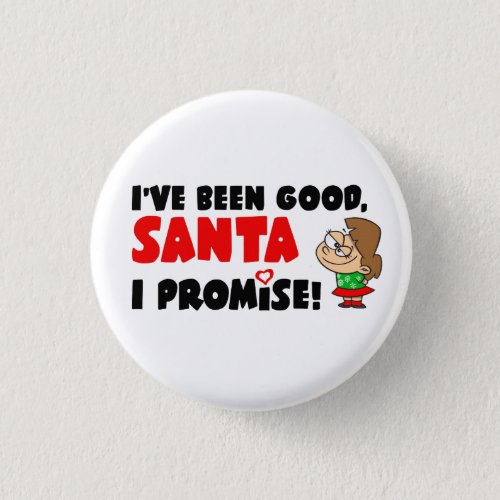 Ive Been Good Santa I Promise Funny Button