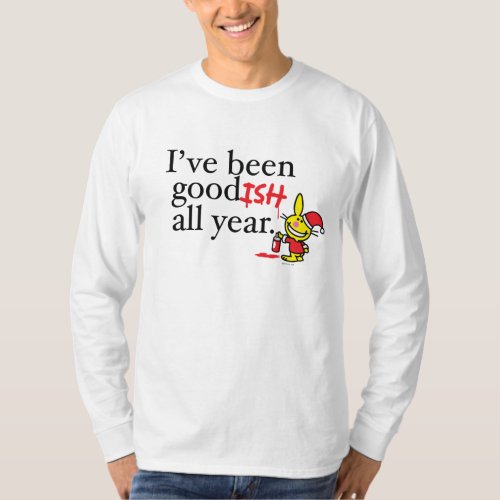 Ive Been Goodish All Year T_Shirt