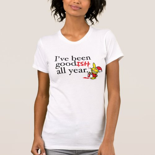 Ive Been Goodish All Year T_Shirt