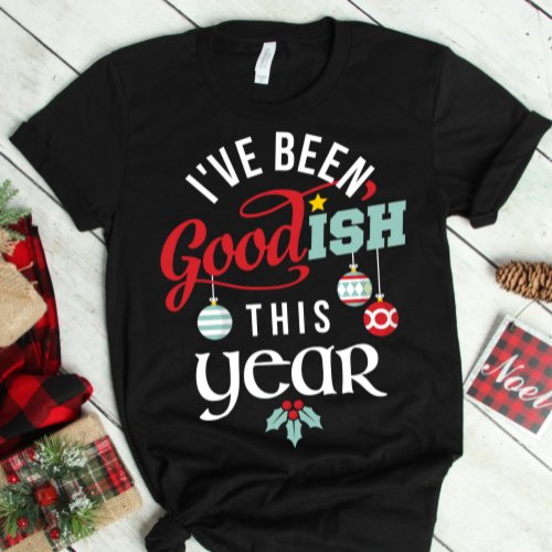 I'Ve Been Goodish This Year Christmas T-Shirt