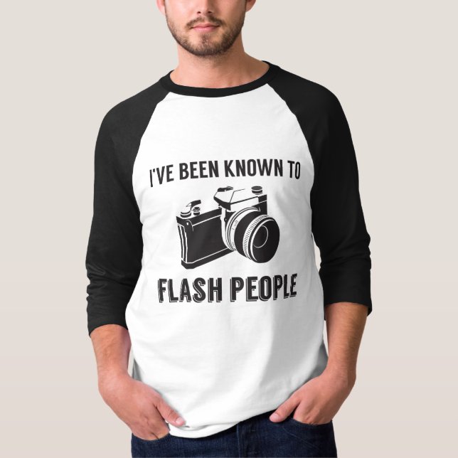 "I've been known to flash people"- camera tshirt (Front)