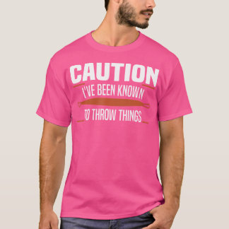 I'Ve Been Known To Throw Things Pottery Ceramics T-Shirt